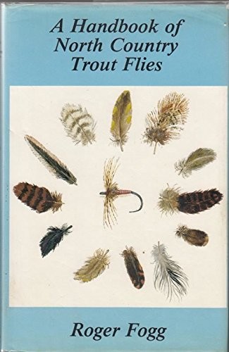 A Handbook of North Country Trout Flies. Roger Foggs